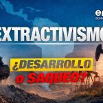 Extractivismo: ¿desarrollo o saqueo? 40-comprimido
