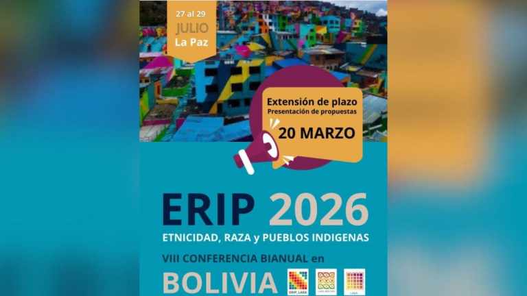 Amplían hasta el 20 de marzo el plazo para enviar propuestas a la VIII Conferencia ERIP–LASA sobre Nación, Cuerpo y Territorio en Bolivia